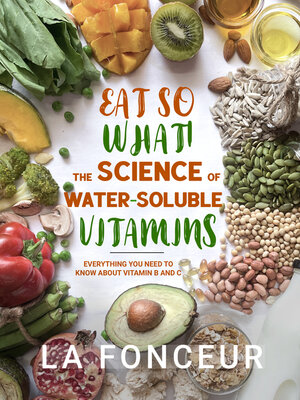 cover image of Eat So What! The Science of Water-Soluble Vitamins